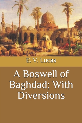 A Boswell of Baghdad; With Diversions